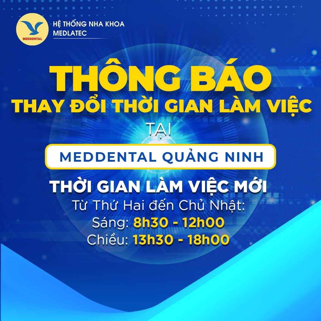 THÔNG BÁO: THAY ĐỔI THỜI GIAN LÀM VIỆC TẠI MEDDENTAL QUẢNG NINH