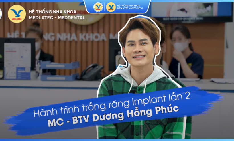 Phản hồi của khách hàng BTV-MC Dương Hồng Phúc về dịch vụ Trồng răng Implant tại MedDental
